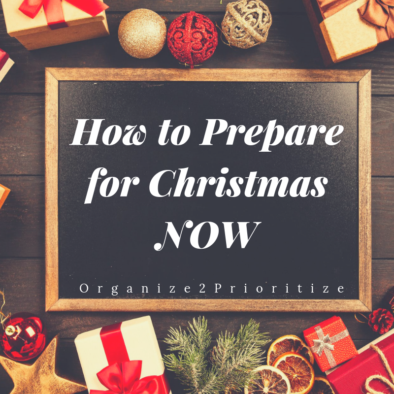 How to Prepare for Christmas NOW Organize2Prioritize